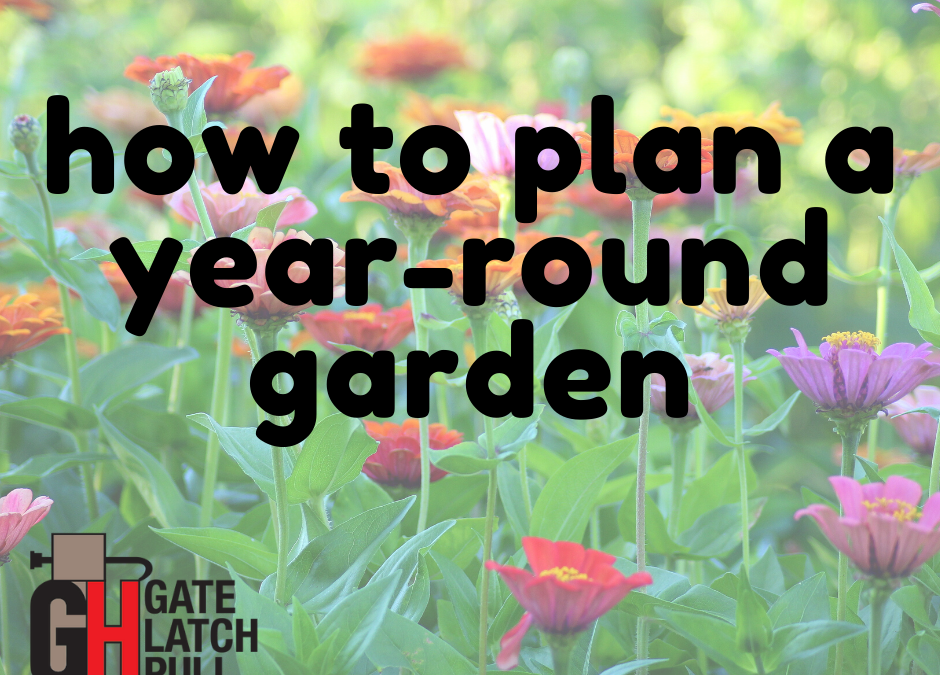 Plan A Year Round Garden Gh Gate, How To Plan A Year Round Flower Garden